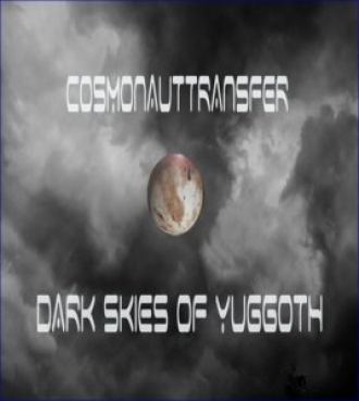 Cosmonauttransfer - Dark Skies of Yuggoth