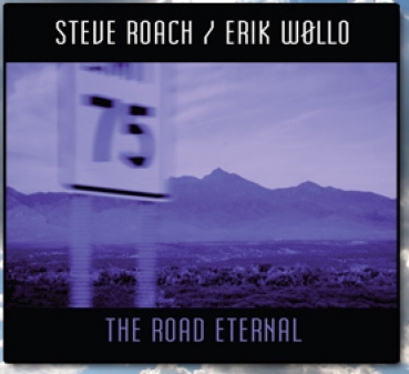 Steve Roach + Erik Wollo - The Road Eternal