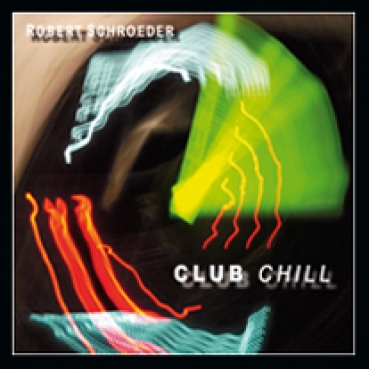 Robert Schroeder - Clubchill Vol. 1