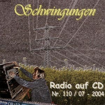 Schwingungen Radio auf CD - Edition Nr. 110 07/2004