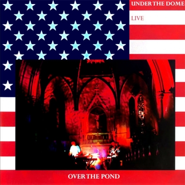 Under the Dome - Over the Pond