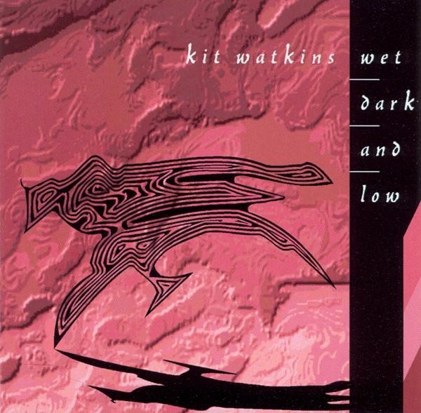 Kit Watkins - Wet, Dark and Low