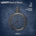 Loom - Years in Music