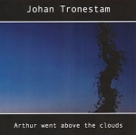 Johan Tronestam - Arthur went above the Clouds