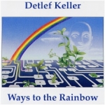 Detlef Keller - Ways to the Rainbow