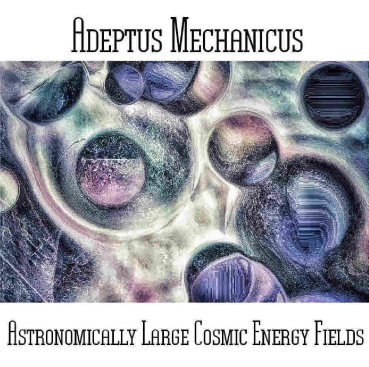 Adeptus Mechanicus - Astronomically Large Cosmic Energy Fields