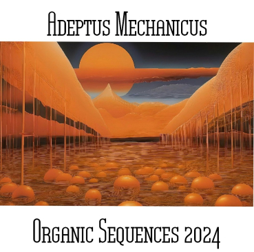 Adeptus Mechanicus - Organic Sequences 2024 (Completely Re-recorded)