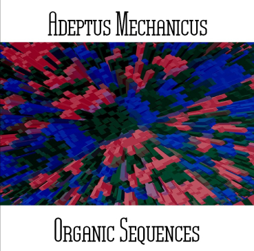 Adeptus Mechanicus - Organic Sequences