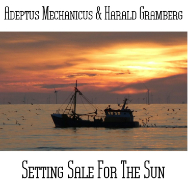 Adeptus Mechanicus + Harald Gramberg - Setting Sale For The Sun