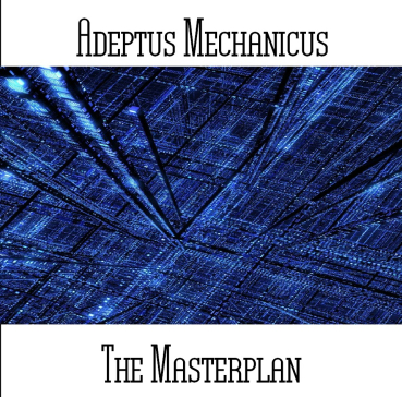 Adeptus Mechanicus - The Masterplan