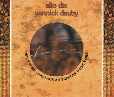 Alio Die + Yannick Dauby - Descendre Cinq Lacs...