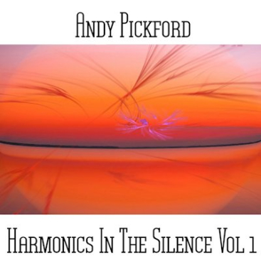 Andy Pickford - Harmonics in the Silence Vol. 1