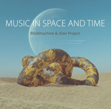 Blindmachine + JDan Project - Music in Space and Time