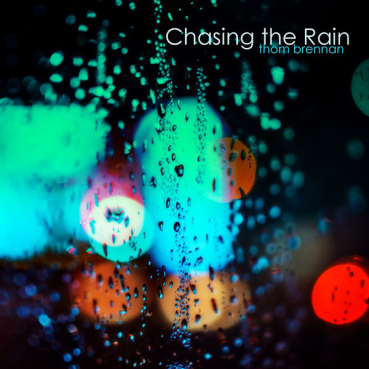 Thom Brennan - Chasing the Rain
