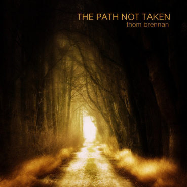 Thom Brennan - The Path not Taken 2019