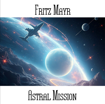 Fritz Mayr - Astral Mission