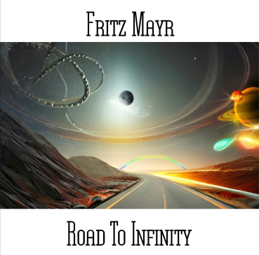 Fritz Mayr - Road To Infinity