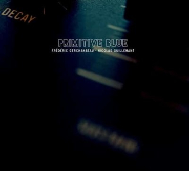 Frederic Gerchambeau - Primitive Blue