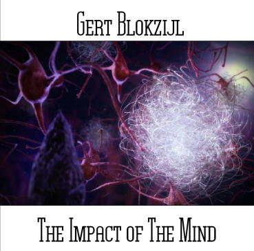 Gert Blokzijl - The Impact Of The Mind