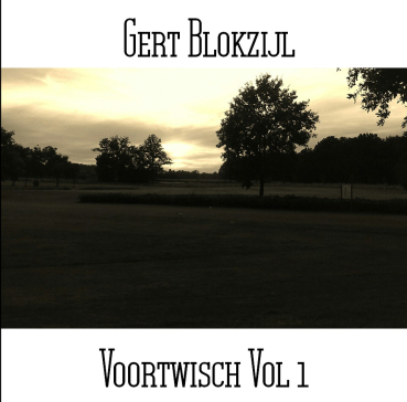 Gert Blokzijl - Voortwisch Vol 1