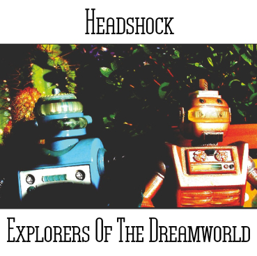 Headshock (aka Paul Nagle and Tim Rafferty) - Explorers Of The Dreamworld