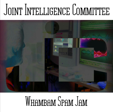Joint Intelligence Committee ( Paul Nagle & Phil Smillie) - Whambam Spam Jam
