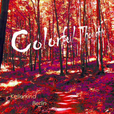 Kellerkind Berlin - Colorful Thoughts