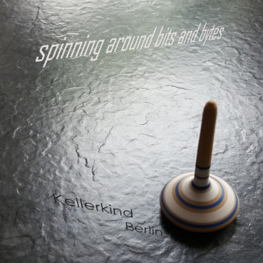 Kellerkind Berlin - Spinning Around Bits And Bytes