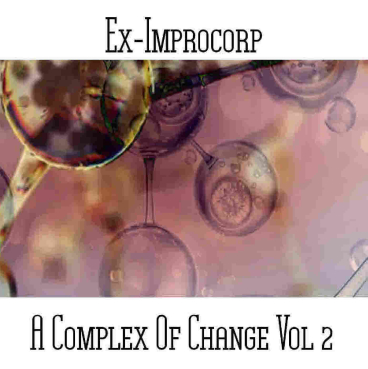 Ex-Improcorp  (Ken Martin) - A Complex Of Change Vol 2