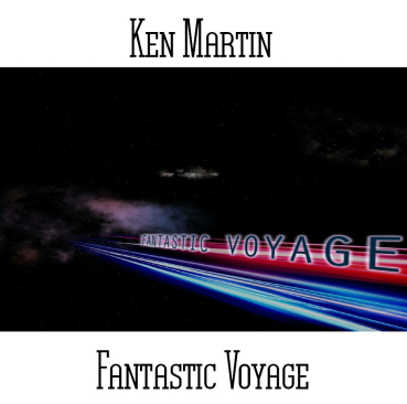 Ken Martin - Fantastic Voyage