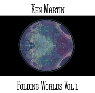 Ken Martin - Folding Worlds Vol. 1