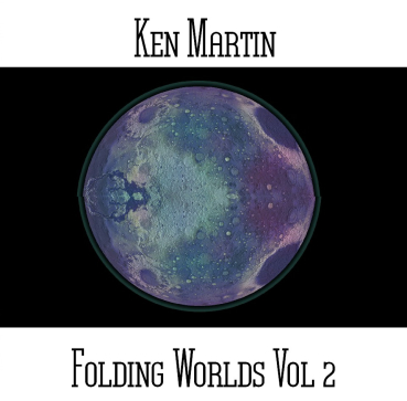 Ken Martin - Folding Worlds Vol. 2