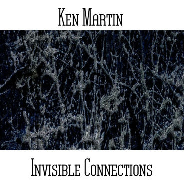 Ken Martin - Invisible Connections