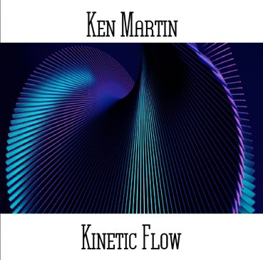 Ken Martin - Kinetic Flow