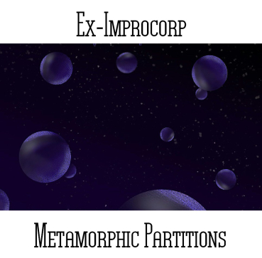 Ex-Improcorp  (Ken Martin) - Metamorphic Partitions