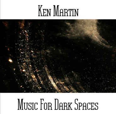 Ken Martin - Music For Dark Spaces