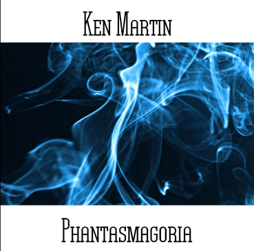 Ken Martin - Phantasmagoria