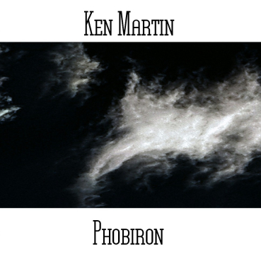 Ken Martin - Phobiron