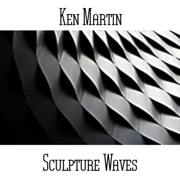 Ken Martin - Sculpture Waves