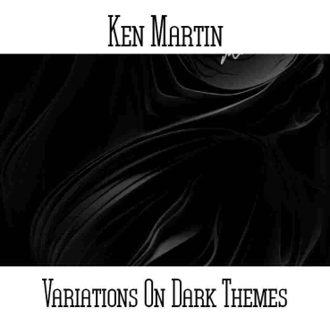 Ken Martin - Variations On Dark Themes