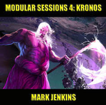 Mark Jenkins - Modular Sessions 4: Kronos