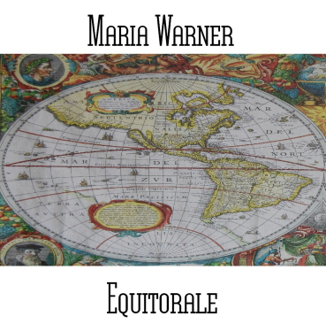 Maria Warner - Equitorale