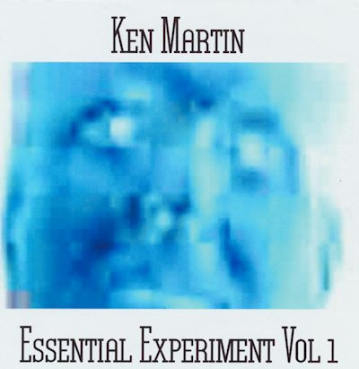 Ken Martin - Essential Experiment Vol. 1