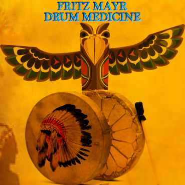 Fritz Mayr - Drum Medicine