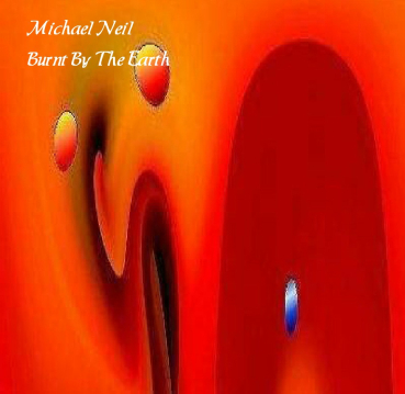 Michael Neil - Burnt By The Earth