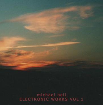 Michael Neil - Electronic Works Vol 1