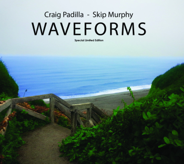 Craig Padilla + Skip Murphy - Waveforms
