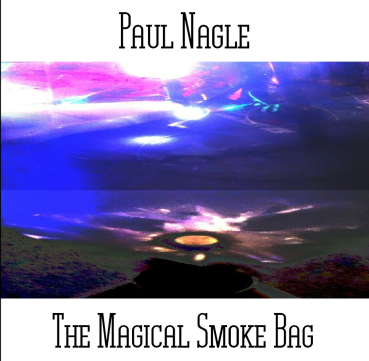 Paul Nagle - The Magical Smoke Bag