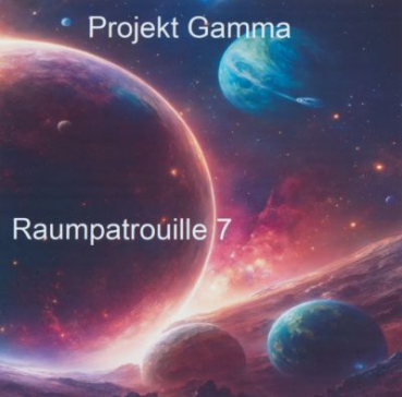 Projekt Gamma - Raumpatrouille 7
