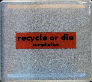 Various Artists - Recycle Or Die Compilation